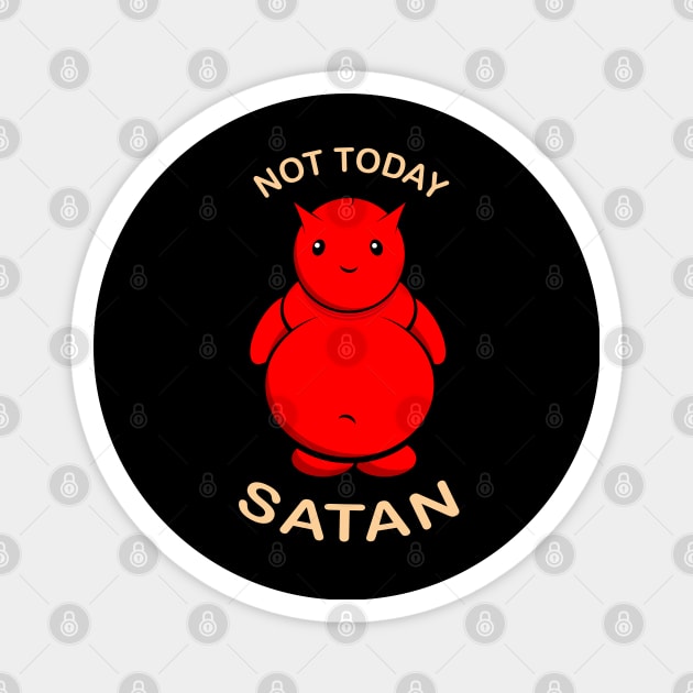 Not Today Satan Magnet by TheFlying6